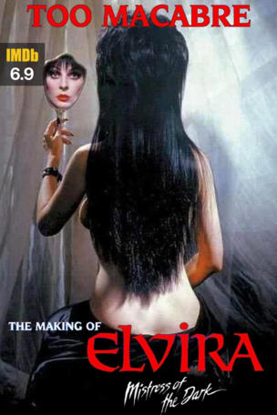 Too Macabre: The Making of Elvira, Mistress of the Dark