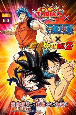 Dream 9 Toriko x One Piece x Dragon Ball Z Super Collaboration Special!!
